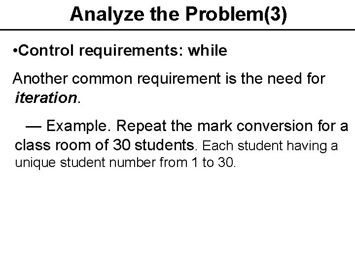 Analyze the Problem(3) • Control requirements: while Another common requirement is the need for
