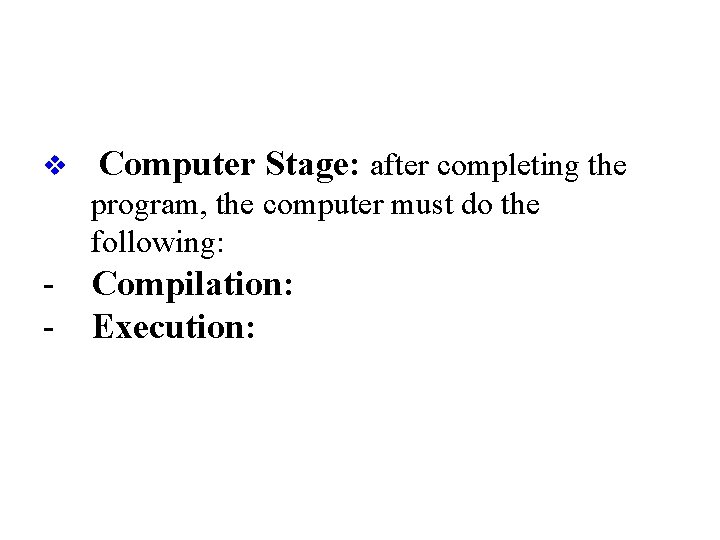 v Computer Stage: after completing the program, the computer must do the following: -