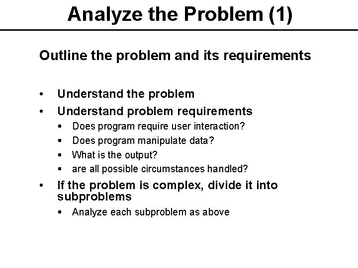 Analyze the Problem (1) Outline the problem and its requirements • • Understand the