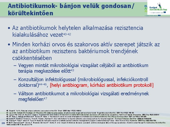 Antibiotikumok- bánjon velük gondosan/ körültekintően • Az antibiotikumok helytelen alkalmazása rezisztencia kialakulásához vezet 40