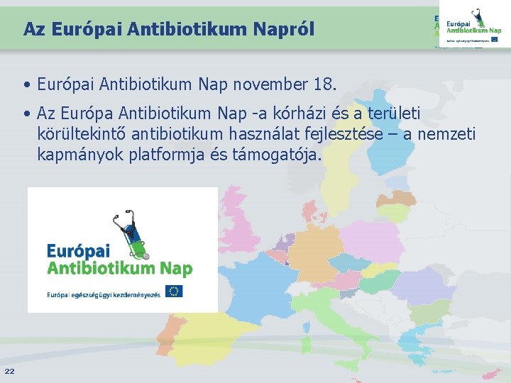 Az Európai Antibiotikum Napról • Európai Antibiotikum Nap november 18. • Az Európa Antibiotikum