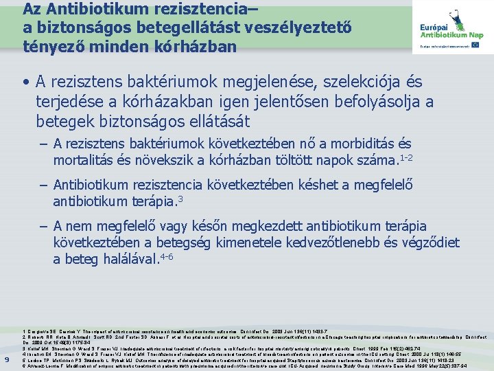 Az Antibiotikum rezisztencia– a biztonságos betegellátást veszélyeztető tényező minden kórházban • A rezisztens baktériumok