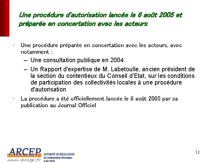 Une procédure d'autorisation lancée le 6 août 2005 et préparée en concertation avec les