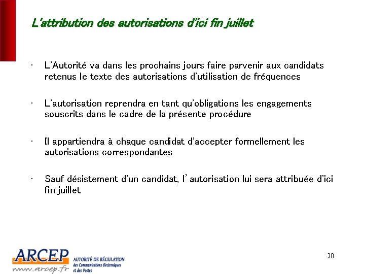 L'attribution des autorisations d'ici fin juillet • L'Autorité va dans les prochains jours faire