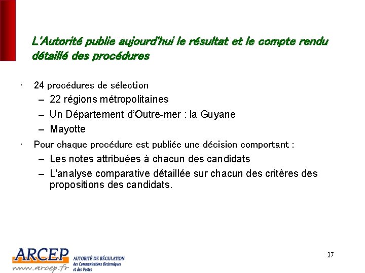 L'Autorité publie aujourd'hui le résultat et le compte rendu détaillé des procédures • 24