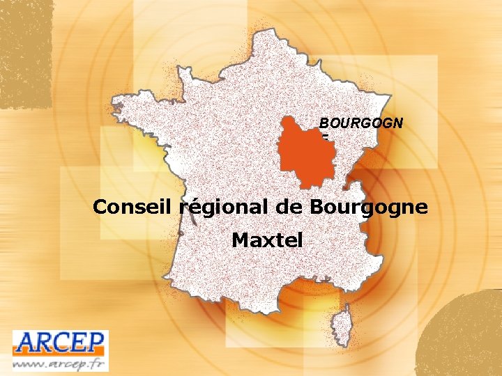 BOURGOGN E Conseil régional de Bourgogne Maxtel 