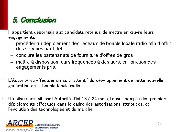 5. Conclusion • Il appartient désormais aux candidats retenus de mettre en œuvre leurs