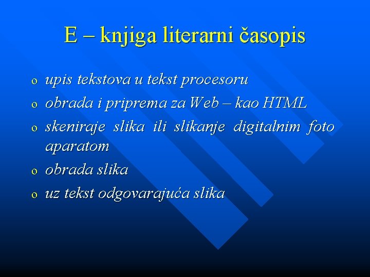 E – knjiga literarni časopis o o o upis tekstova u tekst procesoru obrada