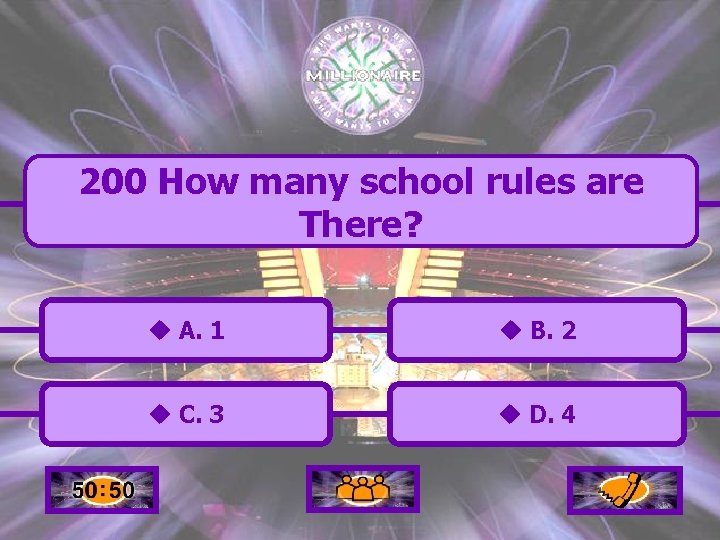 200 How many school rules are There? u A. 1 u B. 2 u