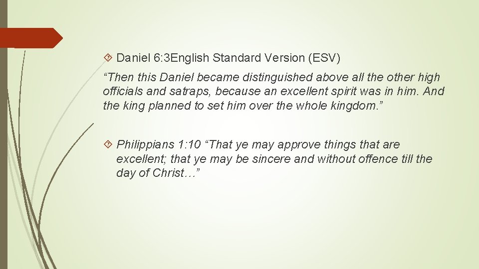  Daniel 6: 3 English Standard Version (ESV) “Then this Daniel became distinguished above