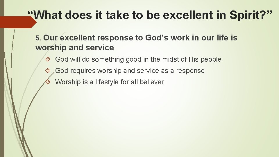 “What does it take to be excellent in Spirit? ” 5. Our excellent response