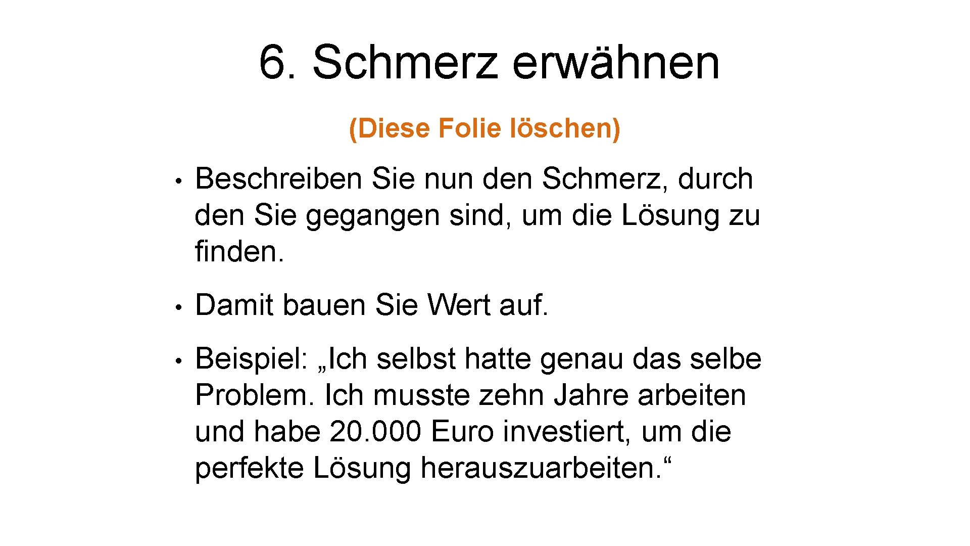 6. Schmerz erwähnen (Diese Folie löschen) • Beschreiben Sie nun den Schmerz, durch den