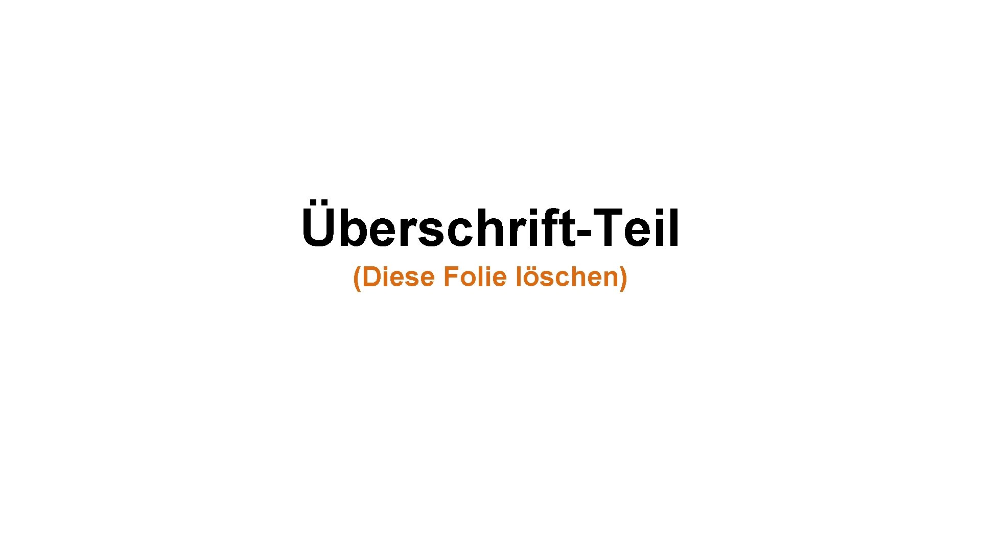 Überschrift-Teil (Diese Folie löschen) 