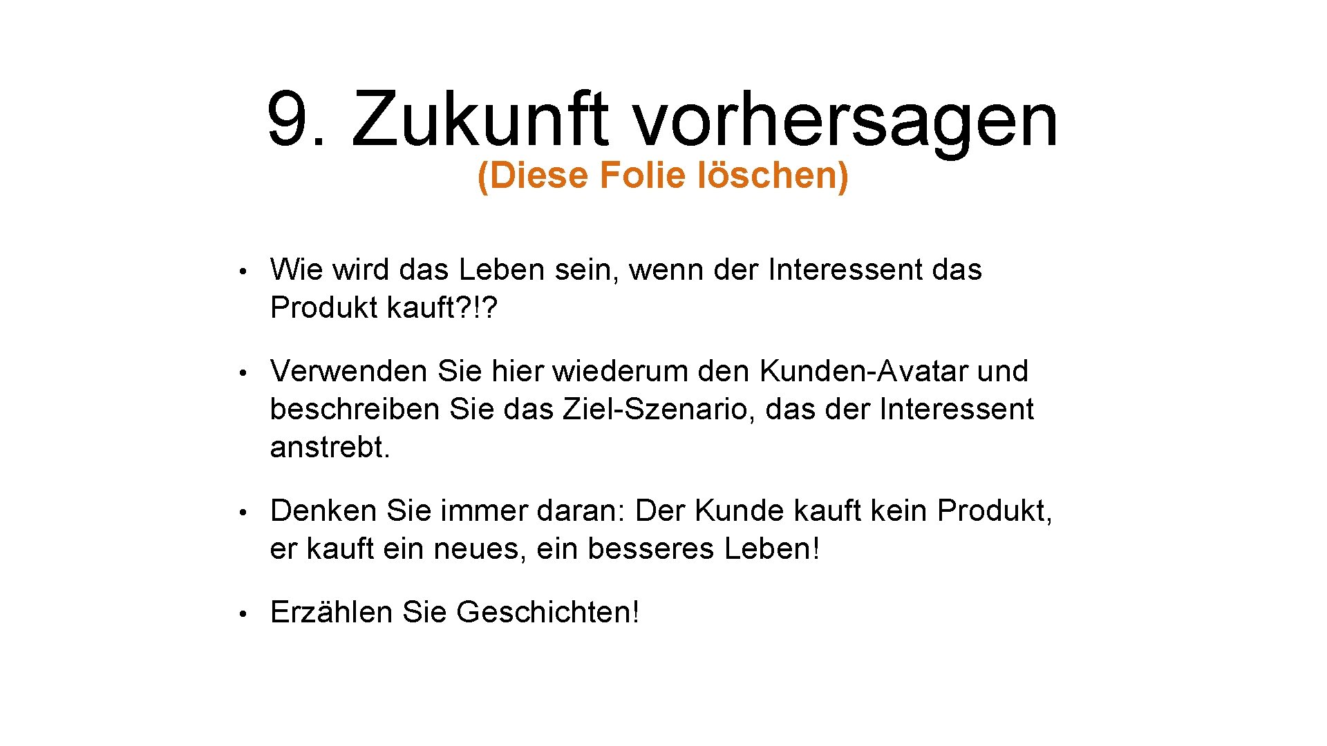 9. Zukunft vorhersagen (Diese Folie löschen) • Wie wird das Leben sein, wenn der