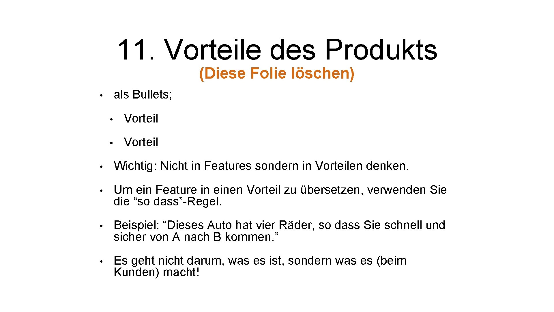 11. Vorteile des Produkts (Diese Folie löschen) als Bullets; • • Vorteil • Wichtig: