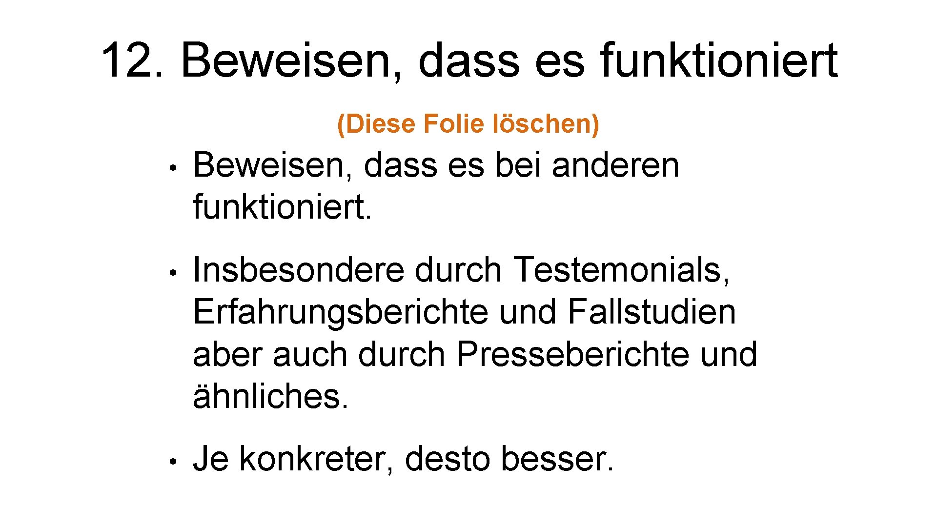 12. Beweisen, dass es funktioniert (Diese Folie löschen) • Beweisen, dass es bei anderen