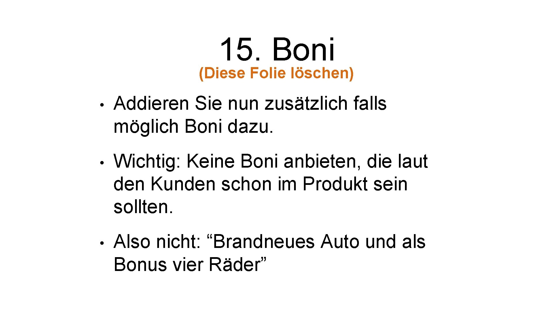 15. Boni (Diese Folie löschen) • Addieren Sie nun zusätzlich falls möglich Boni dazu.