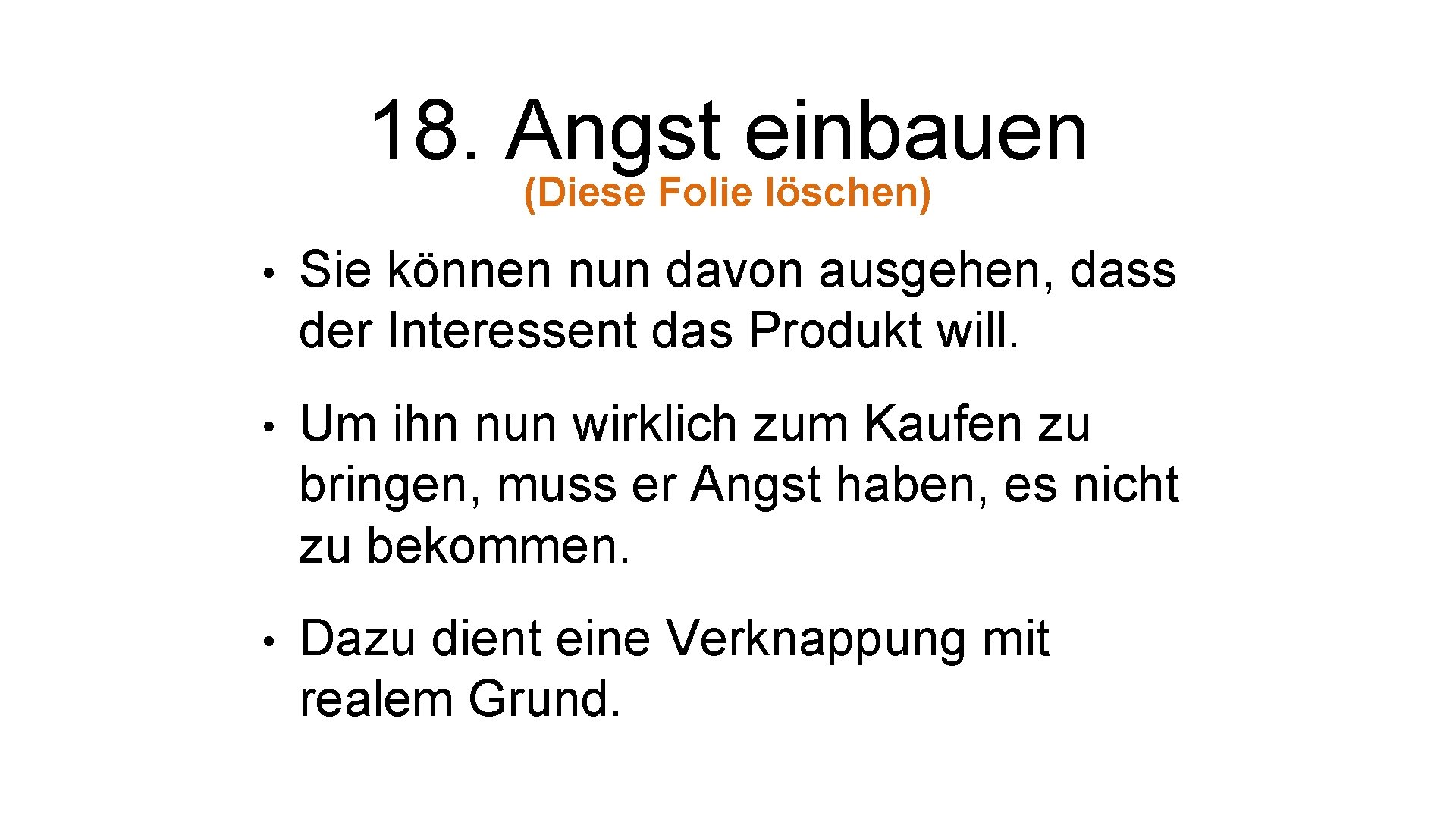 18. Angst einbauen (Diese Folie löschen) • Sie können nun davon ausgehen, dass der