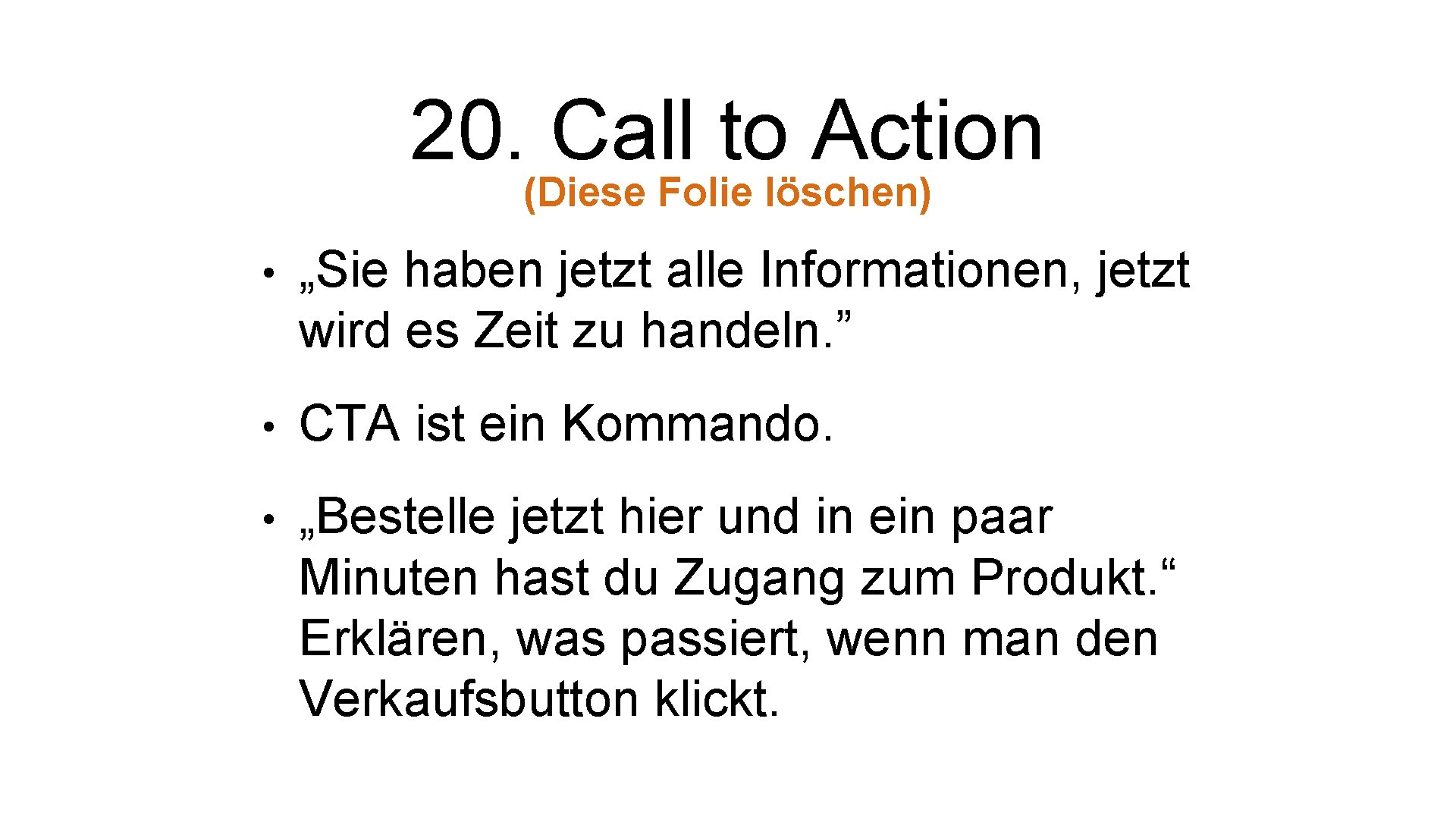 20. Call to Action (Diese Folie löschen) • „Sie haben jetzt alle Informationen, jetzt