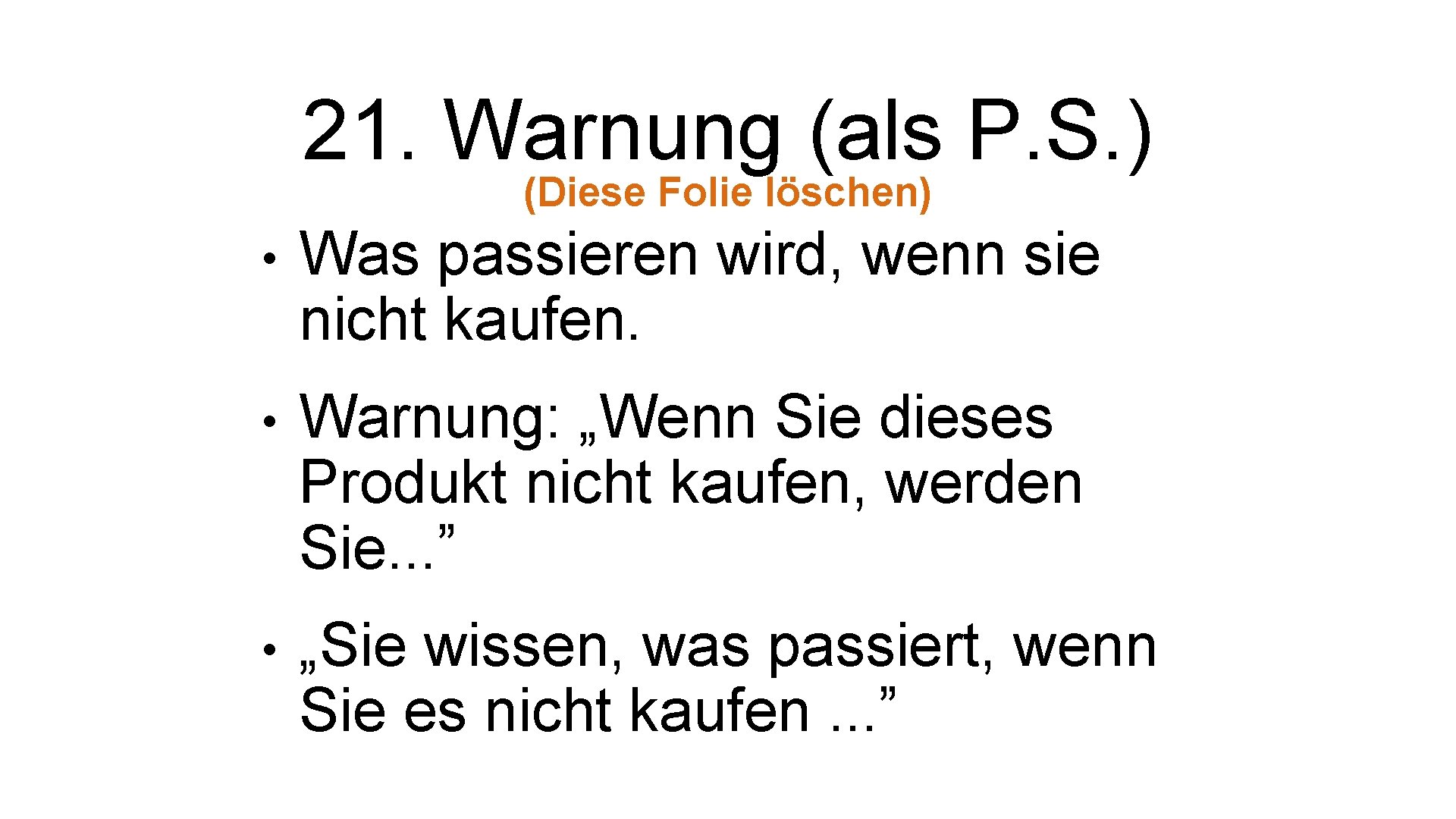 21. Warnung (als P. S. ) (Diese Folie löschen) • Was passieren wird, wenn