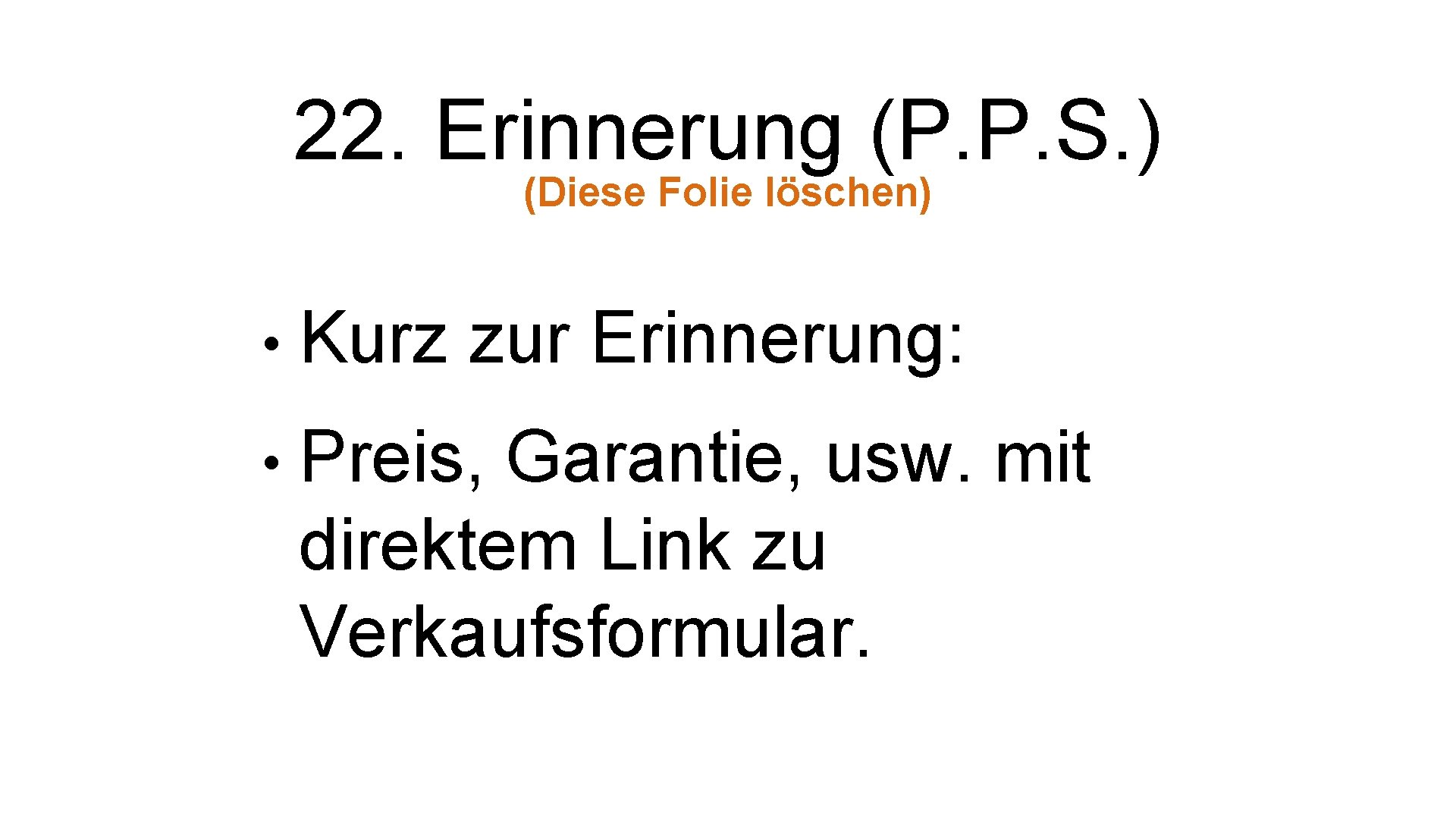 22. Erinnerung (P. P. S. ) (Diese Folie löschen) • Kurz zur Erinnerung: •