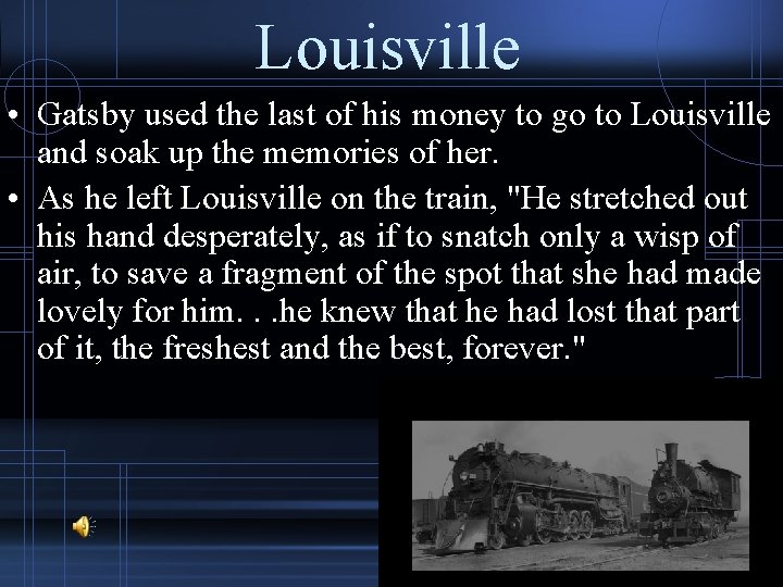 Louisville • Gatsby used the last of his money to go to Louisville and