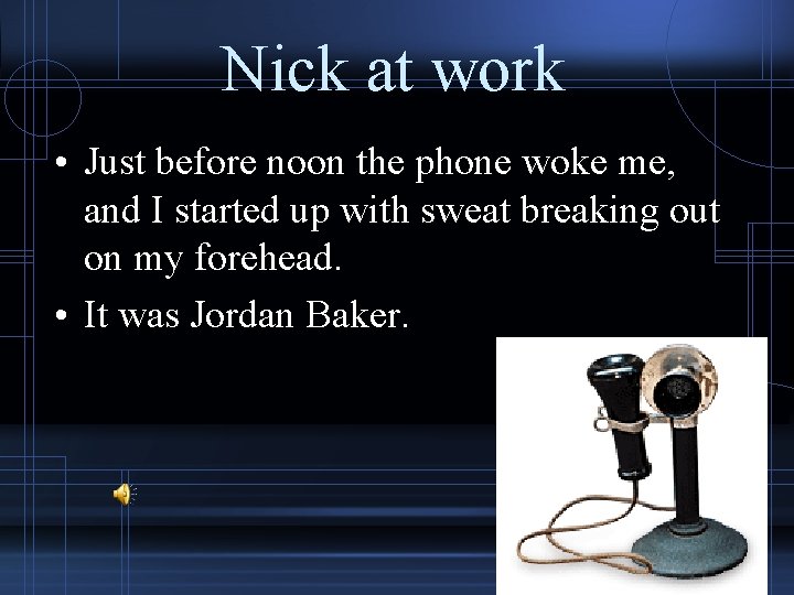 Nick at work • Just before noon the phone woke me, and I started