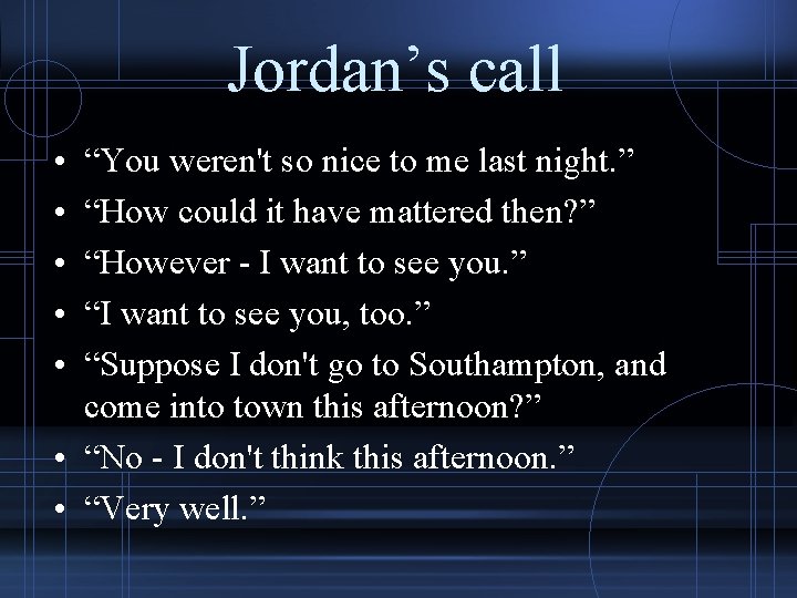 Jordan’s call • • • “You weren't so nice to me last night. ”