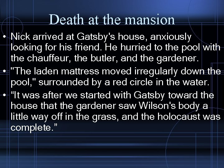 Death at the mansion • Nick arrived at Gatsby's house, anxiously looking for his