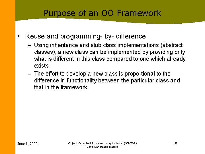 Purpose of an OO Framework • Reuse and programming- by- difference – Using inheritance