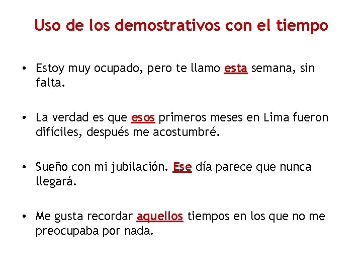 Uso de los demostrativos con el tiempo • Estoy muy ocupado, pero te llamo Uso de los demostrativos con el tiempo • Estoy muy ocupado, pero te llamo