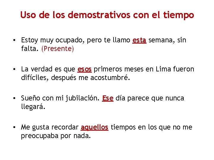 Uso de los demostrativos con el tiempo • Estoy muy ocupado, pero te llamo Uso de los demostrativos con el tiempo • Estoy muy ocupado, pero te llamo