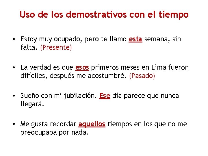 Uso de los demostrativos con el tiempo • Estoy muy ocupado, pero te llamo Uso de los demostrativos con el tiempo • Estoy muy ocupado, pero te llamo