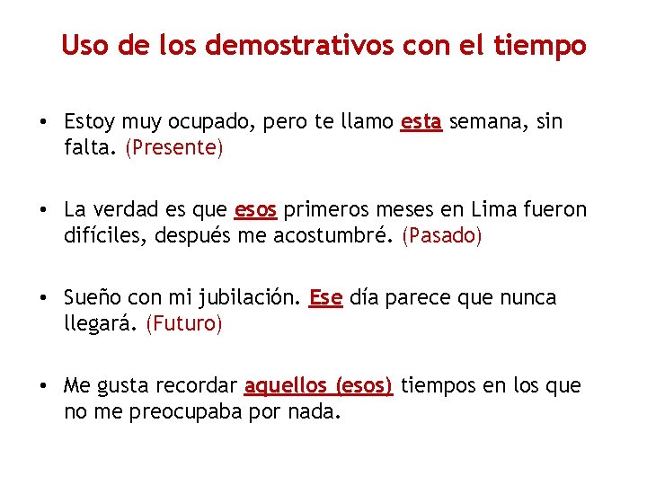 Uso de los demostrativos con el tiempo • Estoy muy ocupado, pero te llamo Uso de los demostrativos con el tiempo • Estoy muy ocupado, pero te llamo