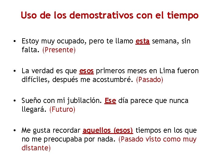 Uso de los demostrativos con el tiempo • Estoy muy ocupado, pero te llamo Uso de los demostrativos con el tiempo • Estoy muy ocupado, pero te llamo