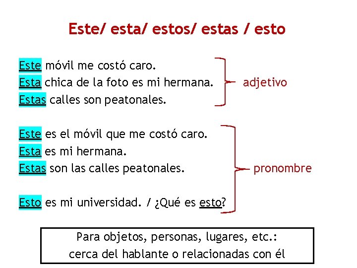 Este/ esta/ estos/ estas / esto Este móvil me costó caro. Esta chica de Este/ esta/ estos/ estas / esto Este móvil me costó caro. Esta chica de