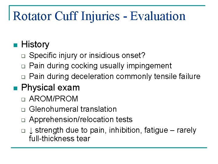 Rotator Cuff Injuries - Evaluation n History q q q n Specific injury or