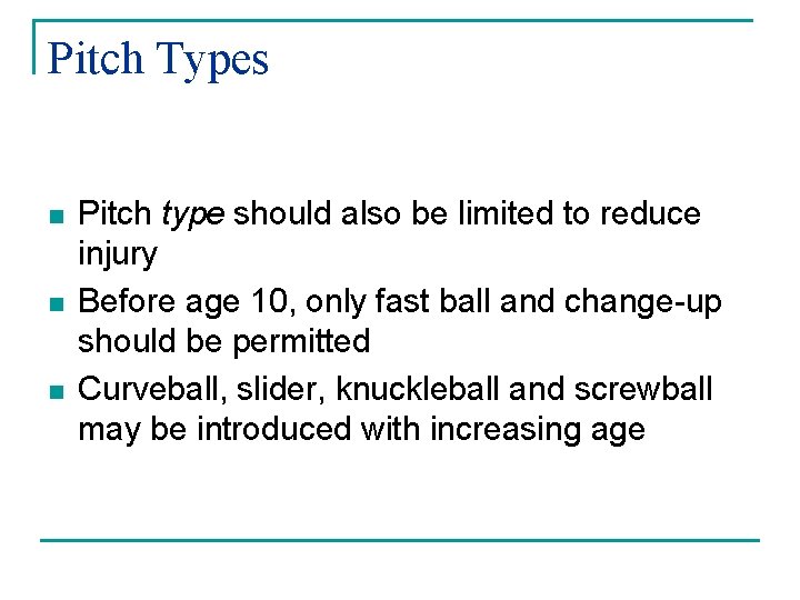 Pitch Types n n n Pitch type should also be limited to reduce injury