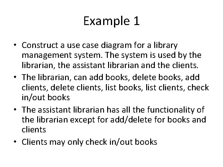 Example 1 • Construct a use case diagram for a library management system. The