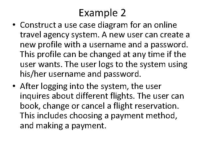 Example 2 • Construct a use case diagram for an online travel agency system.