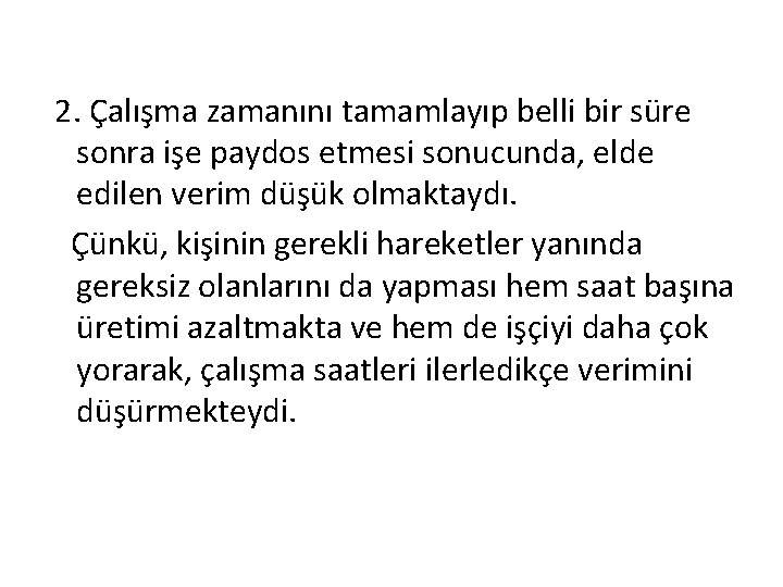 2. Çalışma zamanını tamamlayıp belli bir süre sonra işe paydos etmesi sonucunda, elde edilen