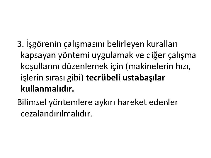 3. İşgörenin çalışmasını belirleyen kuralları kapsayan yöntemi uygulamak ve diğer çalışma koşullarını düzenlemek için