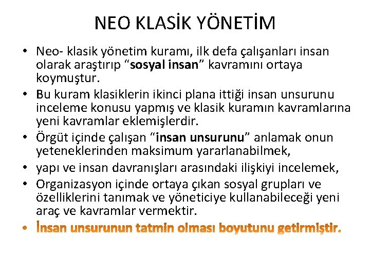 NEO KLASİK YÖNETİM • Neo- klasik yönetim kuramı, ilk defa çalışanları insan olarak araştırıp