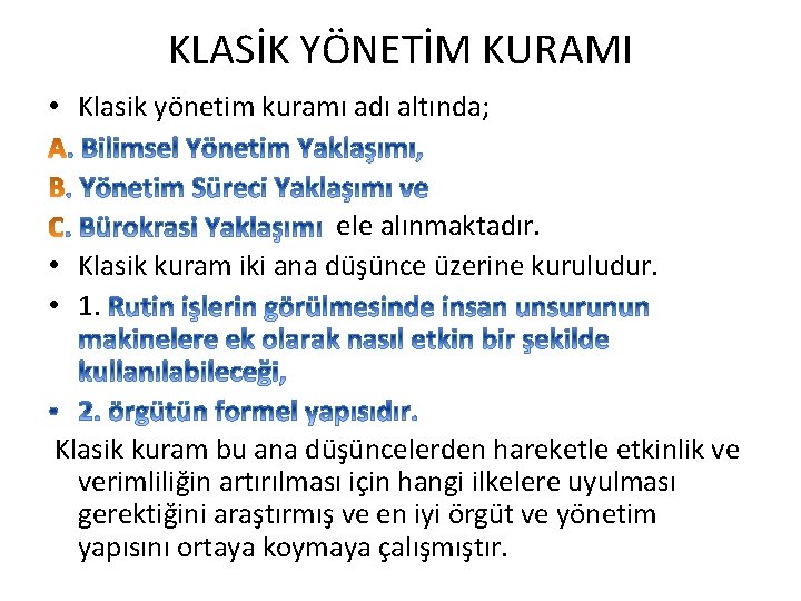 KLASİK YÖNETİM KURAMI • Klasik yönetim kuramı adı altında; ele alınmaktadır. • Klasik kuram