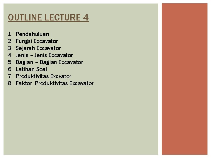 OUTLINE LECTURE 4 1. 2. 3. 4. 5. 6. 7. 8. Pendahuluan Fungsi Excavator