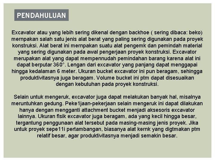 PENDAHULUAN Excavator atau yang lebih sering dikenal dengan backhoe ( sering dibaca: beko) mernpakan