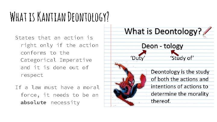 What is Kantian Deontology? States that an action is right only if the action