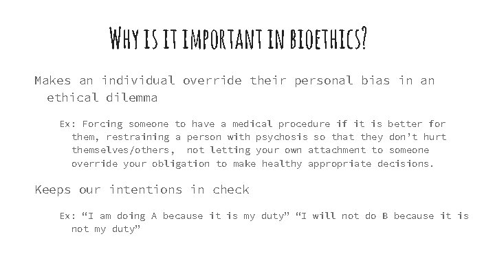 Why is it important in bioethics? Makes an individual override their personal bias in