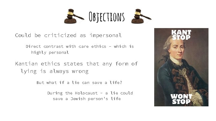 Objections Could be criticized as impersonal Direct contrast with care ethics - which is