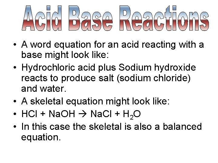  • A word equation for an acid reacting with a base might look